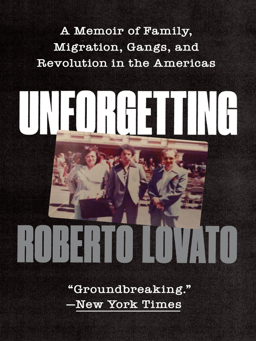 Title details for Unforgetting by Roberto Lovato - Available